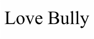 love bully