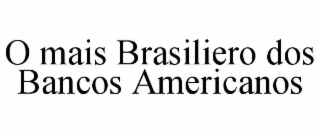 o mais brasiliero dos bancos americanos