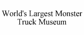 world's largest monster truck museum
