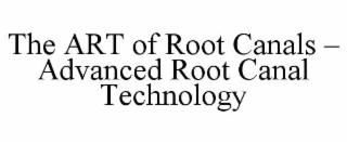 the art of root canals – advanced root canal technology