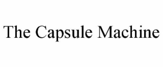the capsule machine
