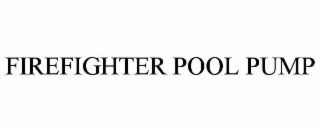 firefighter pool pump