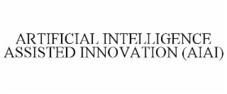 artificial intelligence assisted innovation (aiai)