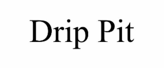 drip pit