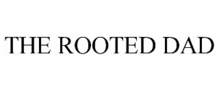 the rooted dad