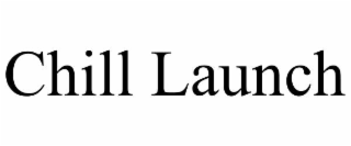 chill launch