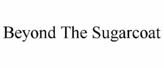 beyond the sugarcoat