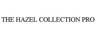 the hazel collection pro