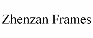 zhenzan frames