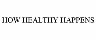 how healthy happens