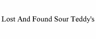 lost and found sour teddy's