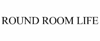 round room life