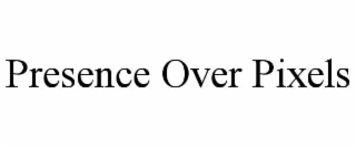 presence over pixels