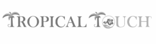 tropical touch