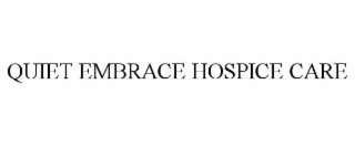 quiet embrace hospice care