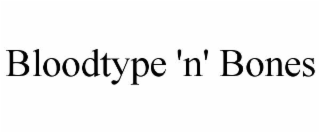 bloodtype 'n' bones