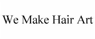 we make hair art