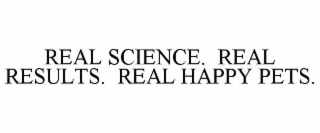 real science.  real results.  real happy pets.