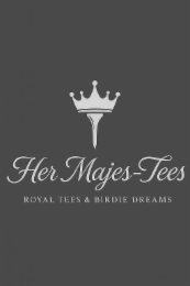 her majes-tees royal tees & birdie dreams