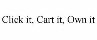 click it, cart it, own it