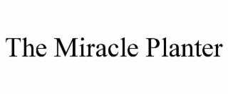 the miracle planter