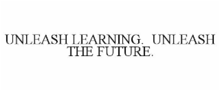 unleash learning.  unleash the future.