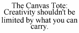 the canvas tote: creativity shouldn't be limited by what you can carry.