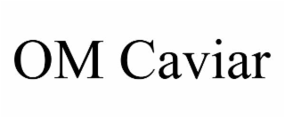 om caviar