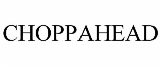 choppahead