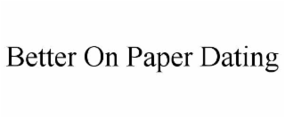 better on paper dating
