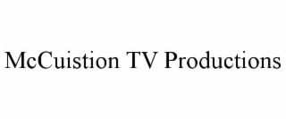 mccuistion tv productions