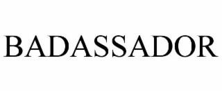 badassador