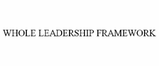whole leadership framework