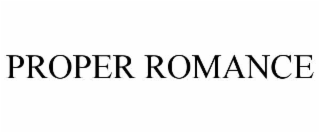 proper romance