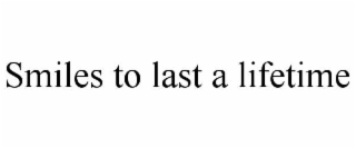 smiles to last a lifetime