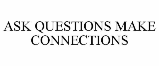 ask questions make connections