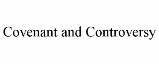 covenant and controversy