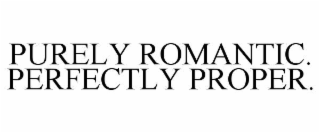 purely romantic.  perfectly proper.