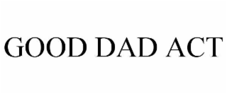 good dad act