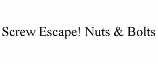 screw escape! nuts & bolts