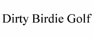 dirty birdie golf