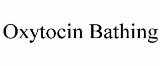 oxytocin bathing