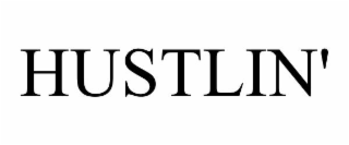 hustlin'