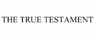 the true testament