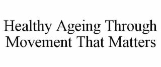 healthy ageing through movement that matters