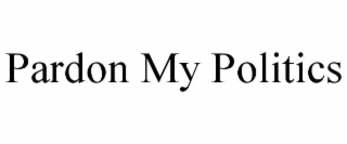 pardon my politics