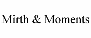 mirth & moments
