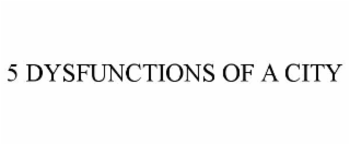 5 dysfunctions of a city