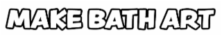 make bath art