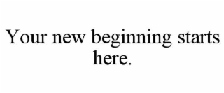 your new beginning starts here.